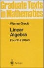 Greub, W. Linear Algebra (Graduate Texts in Mathematics)