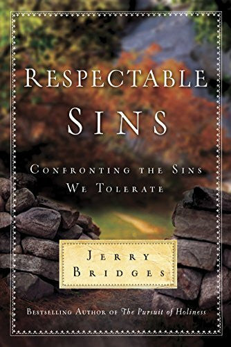 Bridges, Jerry Respectable Sins: Confronting the Sins We Tolerate