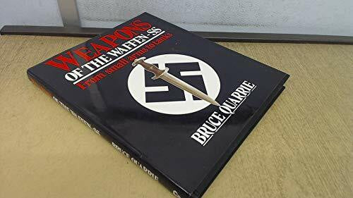 Quarrie, Bruce Weapons of the Waffen-Ss: From Small Arms to Tanks