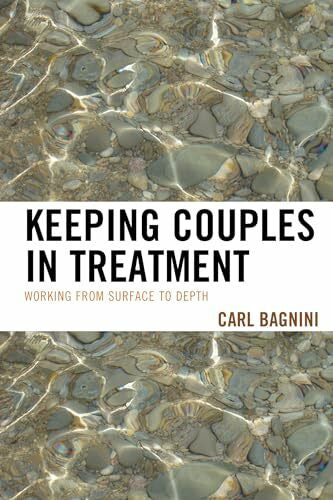 Bagnini, Carl Keeping Couples in Treatment: Working from Surface to Depth (The Library of Object Relations)
