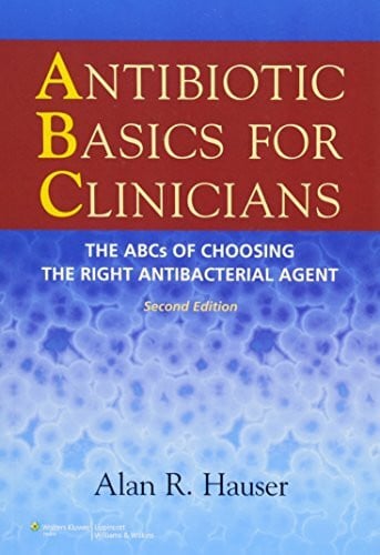 Hauser, Alan R. Antibiotic Basics for Clinicians: The ABCs of Choosing ...