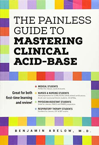 Abelow, Benjamin The Painless Guide To Mastering Clinical Acid-Base