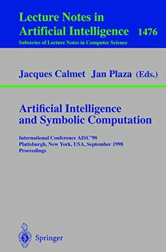 Calmet, Jacques Artificial Intelligence and Symbolic Computation: International Conference AISC'98, Plattsburgh, New York, USA, September 16-18, 1998, Proceedings (Lecture Notes in Computer Science, 1476, Band 1476)