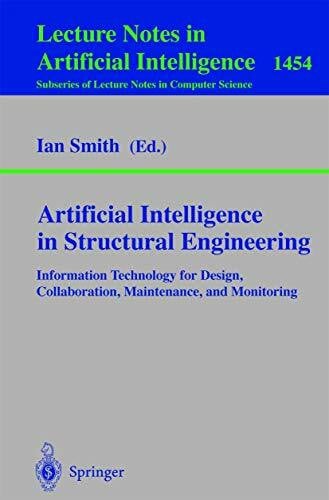 Smith, Ian Artificial Intelligence in Structural Engineering: Information Technology for Design, Collaboration, Maintenance, and Monitoring (Lecture Notes in Computer Science, 1454, Band 1454)