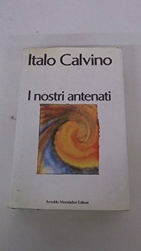 Calvino, Italo I nostri antenati: Il visconte dimezzato-Il barone rampante-Il cavaliere inesistente (I libri di Calvino. Trade paperback)