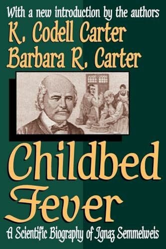 Carter, K. Codell Childbed Fever: A Scientific Biography of Ignaz Semmelweis