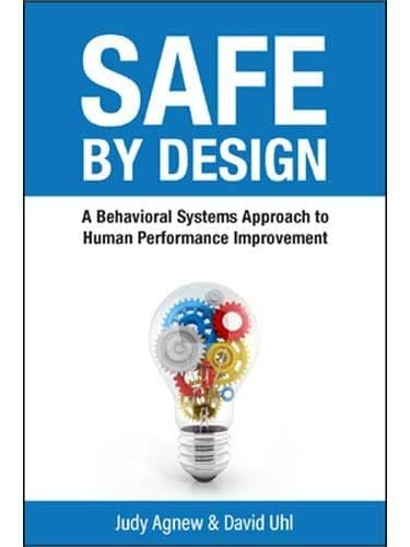David Uhl Safe By Design: A Behavioral Systems Approach to Human Perfo ...