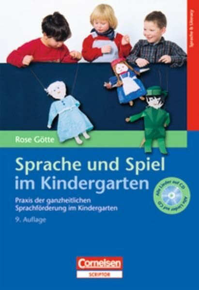 Götte, Dr. Rose Sprache und Spiel im Kindergarten: Praxis der ganzheitlichen Sprachförderung im Kindergarten. Buch mit Hör-CD