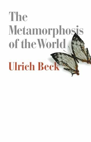 Beck, Ulrich The Metamorphosis of the World: How Climate Change is Transforming our Concept of the World