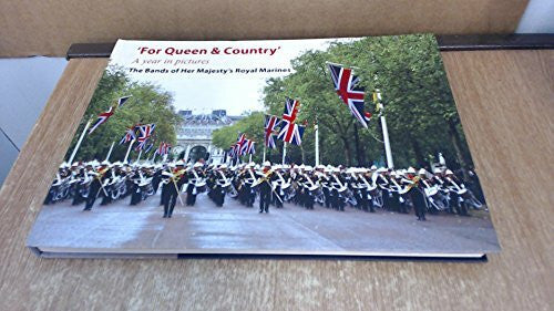 Ambler, John For Queen & Country, the Bands of Her Majesty's Royal Marines: 2012 - a Year in Pictures