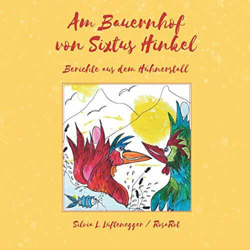 Tielsch, Gudrun Am Bauernhof von Sixtus Hinkel: Berichte aus dem Hühnerstall (Himmelblau und Rosarot - Geschichten aus Österreich, Band 4)