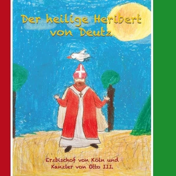 Schüler und Schülerinnen der Katholischen Grundschulen in Deutz und Pöll Der heilige Heribert von Deutz – Erzbischof von Köln und Kanzler von Otto III.
