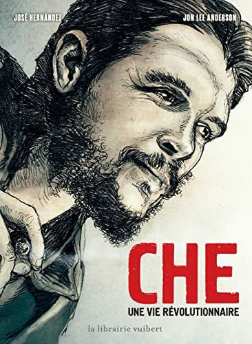 Anderson, Jon Lee Che: Une vie rÃ©volutionnaire