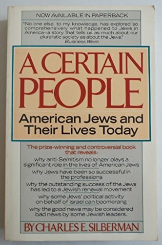 Silberman, Charles E. A Certain People: American Jews and Their Lives Today