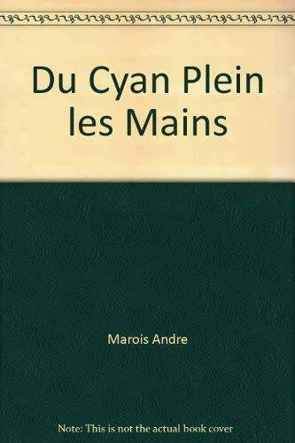Marois, André DU CYAN PLEIN LES MAINS