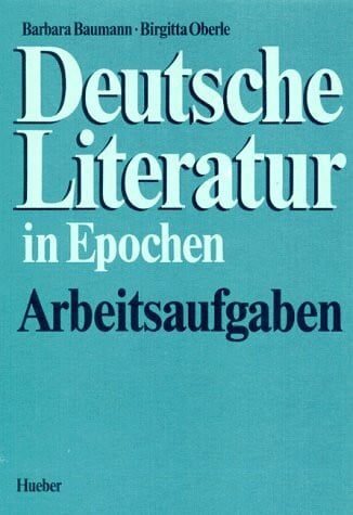 Oberle, Brigitta Deutsche Literatur in Epochen: Arbeitsaufgaben