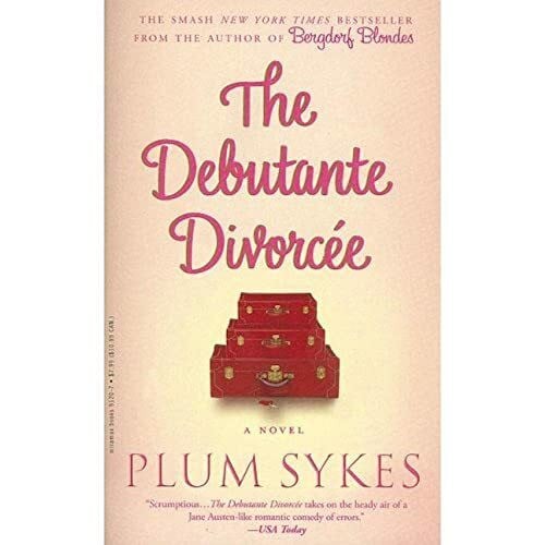 Sykes, Plum The Debutante Divorcee: A Novel