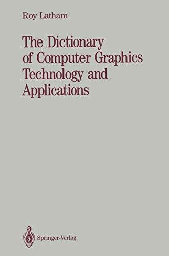 Latham, Roy The Dictionary of Computer Graphics Technology and Applications