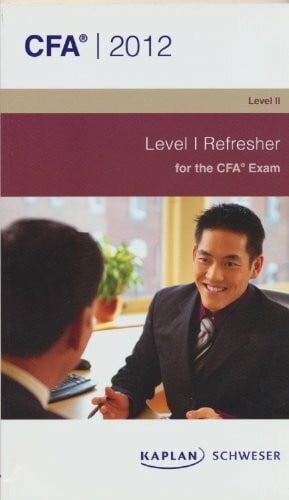 CFA 2012 Level 1 Refresher (Exam Prep) for the CFA Exam (Level II) Kaplan Scheser (Schwesernotes)