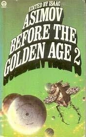 Asimov, Isaac Before the Golden Age: Science Fiction Anthology of the 1930's (Orbit Books)