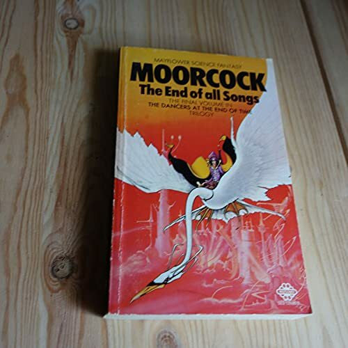 Moorcock, Michael The End of All Songs (The dancers at the end of time)