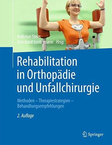 Greitemann, Bernhard Rehabilitation in OrthopÃ¤die und Unfallchirurgie: Methoden - Therapiestrategien - Behandlungsempfehlungen