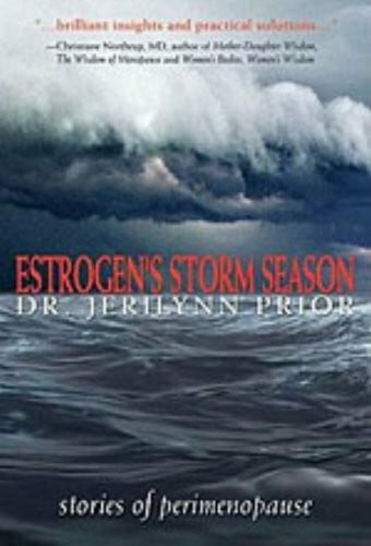 Prior, Jerilynn C., M.D. Estrogen's Storm Season: Stories of Perimenopause