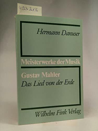 Danuser, Hermann Gustav Mahler - Das Lied von der Erde (Meisterwerke der Musik)