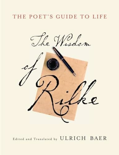 Baer, Ulrich The Poet's Guide to Life: The Wisdom of Rilke (Modern Library)