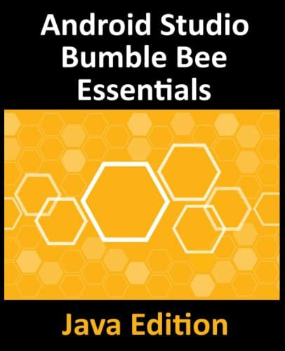 Smyth, Neil Android Studio Bumble Bee Essentials - Java Edition: Developing Android Apps Using Android Studio 2021.1 and Java