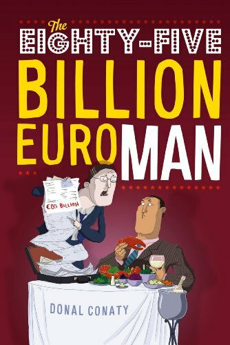 Conaty, Donal The Eighty-five Billion Euro Man