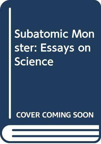 Asimov, Isaac Subatomic Monster: Essays on Science