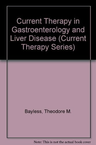 Bayless, Theodore M. Current Therapy in Gastroenterology and Liver Diseases (Current Therapy Series)