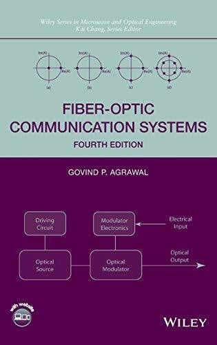 Agrawal, Govind P. Fiber-Optic Communication Systems (Wiley Series in Microwave and Optical Engineering, 1, Band 1)