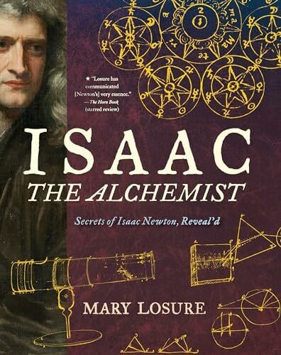 Losure, Mary Isaac the Alchemist: Secrets of Isaac Newton, Reveal'd