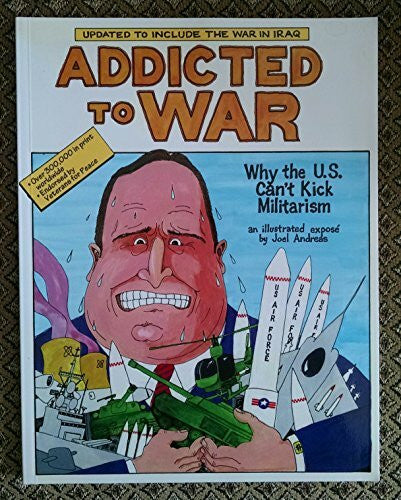 Andreas, Joel Addicted To War: Why The U.s. Can't Kick Militarism