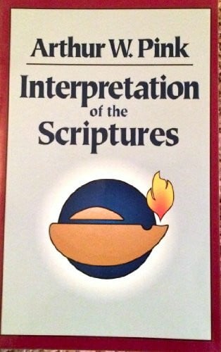 Pink, Arthur W. Interpretation of the Scriptures
