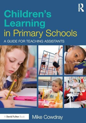 Cowdray, Mike Children's Learning in Primary Schools: A guide for Teaching Assistants