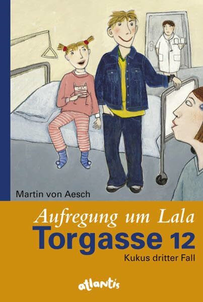 Aesch, Martin von Aufregung um Lala: Torgasse 12 - Kukus dritter Fall (Atlantis KinderbÃ¼cher: Atlantis-Thema 'Buchstabenspiel')