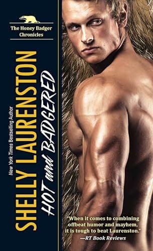 Laurenston, Shelly Hot and Badgered: A Honey Badger Shifter Romance (The Honey Badger Chronicles, Band 1)