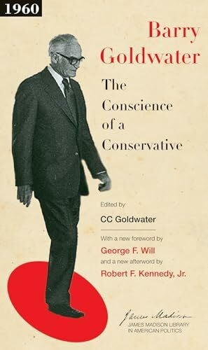Goldwater, Barry M. The Conscience of a Conservative (The James Madison Library in American Politics)