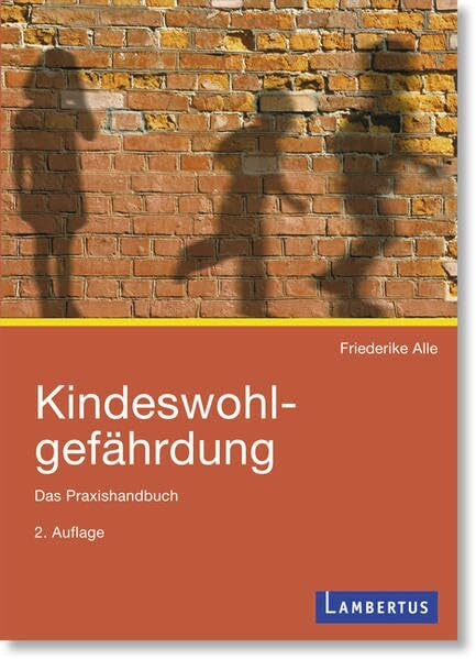 Alle, Friederike Kindeswohlgefährdung: Das Praxishandbuch