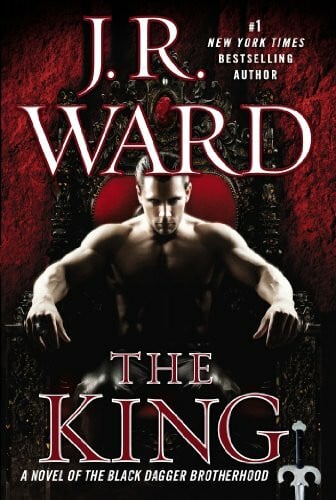 Ward, J. R. The King: A Novel of the Black Dagger Brotherhood