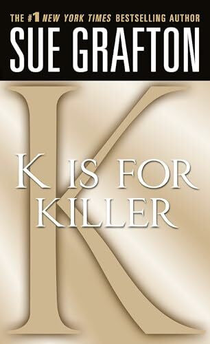Grafton, Sue K Is for Killer: A Kinsey Millhone Novel (The Kinsey Millhone Mysteries)