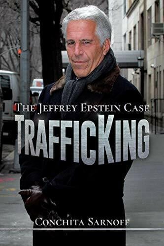 Sarnoff, Conchita TrafficKing: The Jeffrey Epstein Case