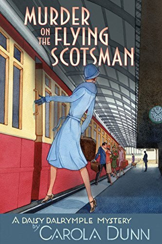 DUNN, CAROLA Murder on the Flying Scotsman: A Daisy Dalrymple Mystery (Daisy Dalrymple Mysteries)