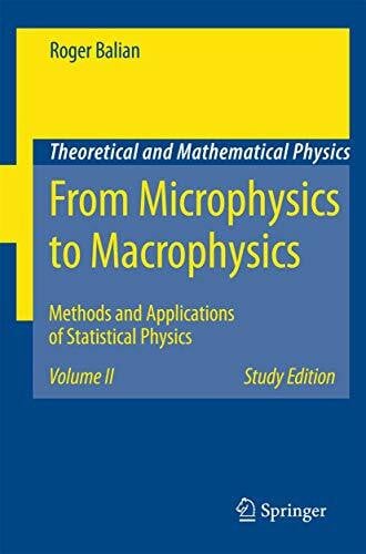 Haar, Dirk From Microphysics to Macrophysics: Methods and Applications of Statistical Physics. Volume II (Theoretical and Mathematical Physics, Band 2)