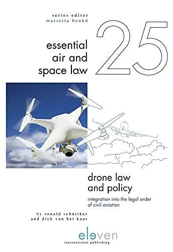 Kaar, Dick Van Het Drone Law and Policy: Integration into the Legal Order of Civil Aviation (Essential Air and Space Law, 25)