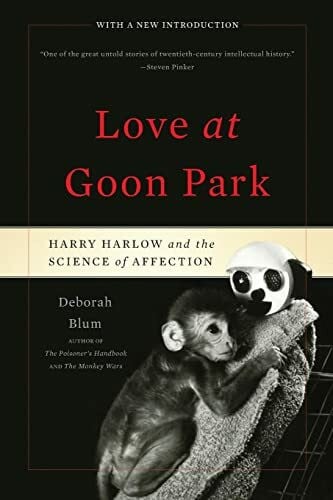 Blum, Deborah Love at Goon Park: Harry Harlow and the Science of Affection