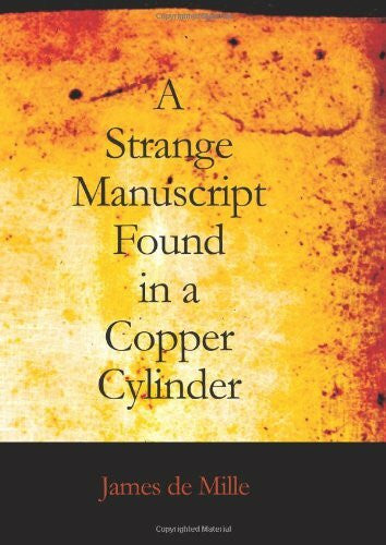 De Mille, James A Strange Manuscript Found in a Copper Cylinder
